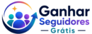 Ganhar Seguidores Grátis | Seguidores e Curtidas